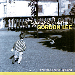 Gordon Lee and the GLeeful Big Band: Flying Dream
